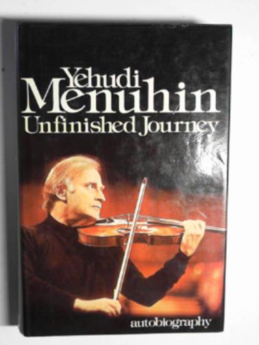MENUHIN, Yehudi - Unfinished journey