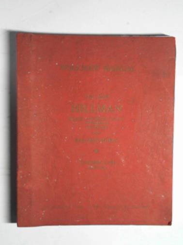 HILLMAN MOTOR CAR CO - The new Hillman Minx series I, II, III & IIIA: Husky & Comer Cob, series I & II: workshop manual