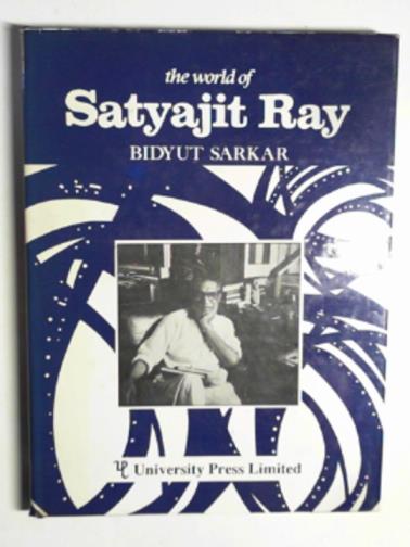 SARKAR, Bidyut - The world of Satyajit Ray
