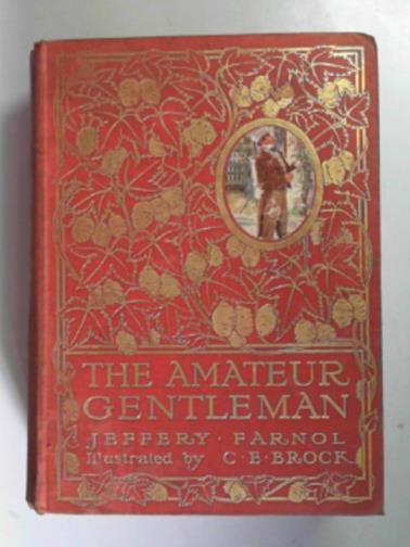 FARNOL, Jeffery - The amateur gentleman: a romance