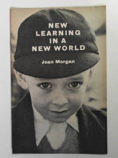 MORGAN, Joan - New learning in a new world