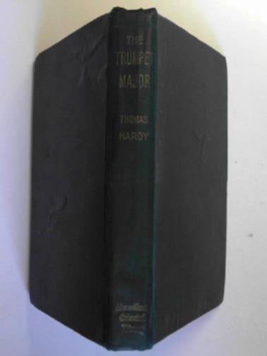HARDY, Thomas - The Trumpet-Major John Loveday, a soldier in the war with Buonaparte, and Robert his brother, First Mate in the Merchant Service: a tale