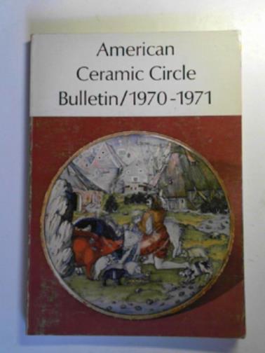MACHT, Carol, & BYRON A. Born, (Co-editors) - American ceramic circle bulletin / 1970-1971 (Number 1)
