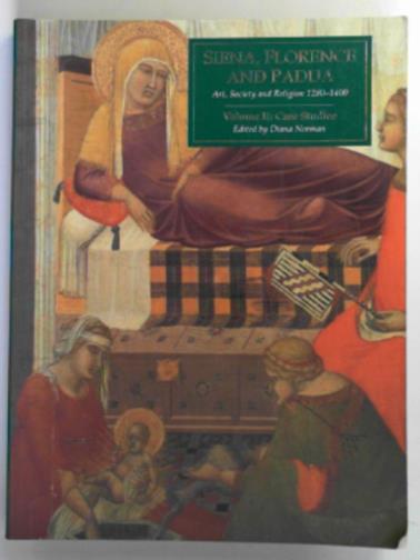 NORMAN, Diana (ed) - Siena, Florence and Padua: art, society and religion, 1280-1400, Vol. 2: case studies