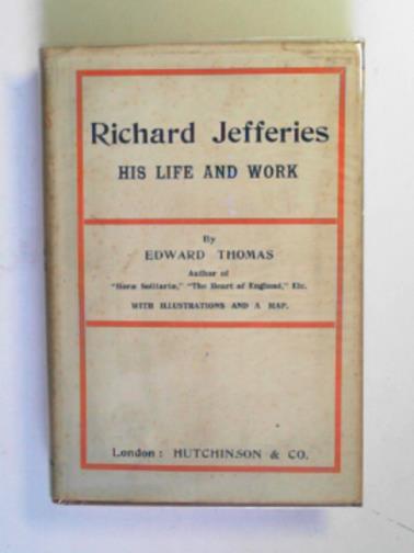 THOMAS, Edward - Richard Jefferies; his life and work