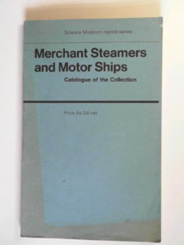 SPRATT, H. P. - Handbook of the collections illustrating merchant steamers and motor-ships: part II descriptive catalogue