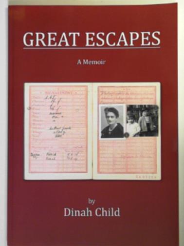 CHILD, Dinah - Great escapes: a memoir
