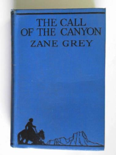 GREY, Zane - The call of the canyon