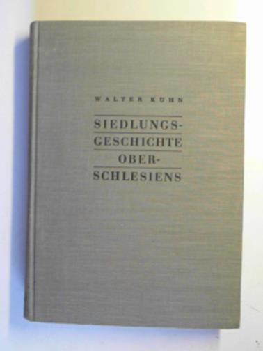 KUHN, Wlater - Siedlungsgeschichte Oberschlesiens