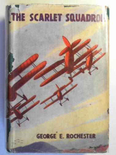ROCHESTER, George E. - The Scarlet Squadron