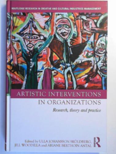SKOLDBERG, Ulla Johansson & others - Artistic interventions in organizations: research, theory and practice