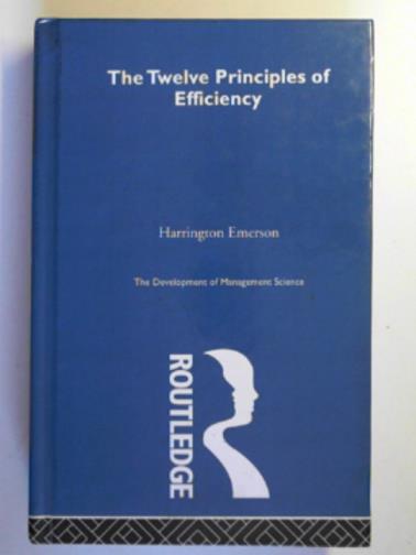 EMERSON, Harrington - The twelve principles of efficiency (The development of management science)