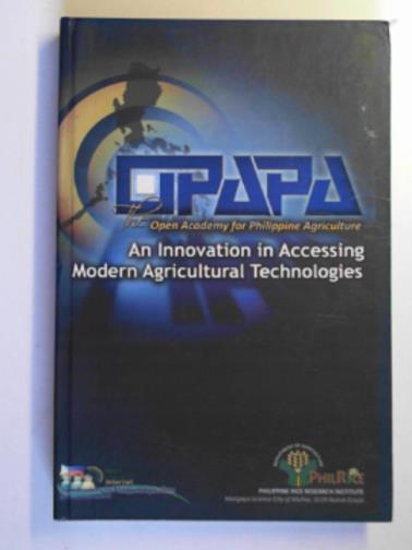 OPAPA (The Open Academy for Philippine Agriculture) - An innovation in accessing modern agricultural technologies
