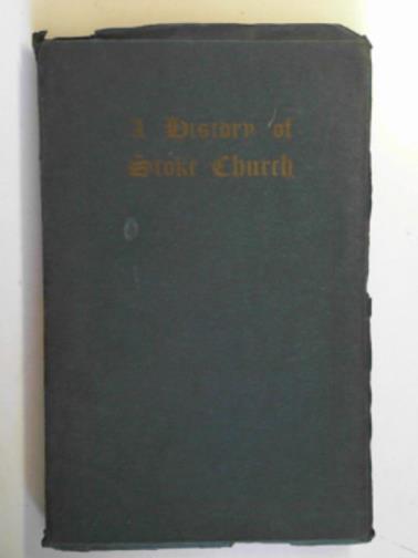 NICHOLLS, Robert - A history of Stoke Church