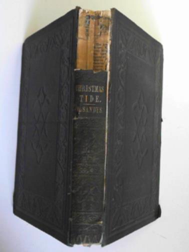 SANDYS, William - Christmastide: its history, festivities, and carols
