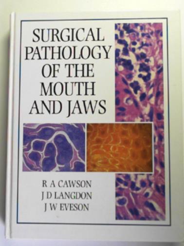 CAWSON, R. A. & others - Surgical pathology of the mouth and jaws