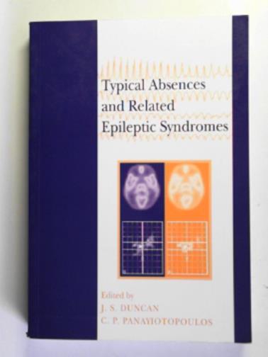 DUNCAN, J. S. & PANAYIOTOPOULOS, C. P. (eds) - Typical absences and related epileptic syndromes