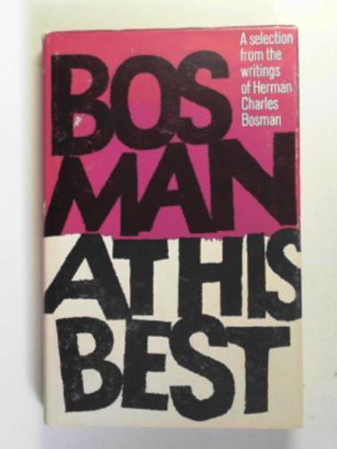 BOSMAN, Herman Charles - Bosman at his best: a choice of stories and sketches