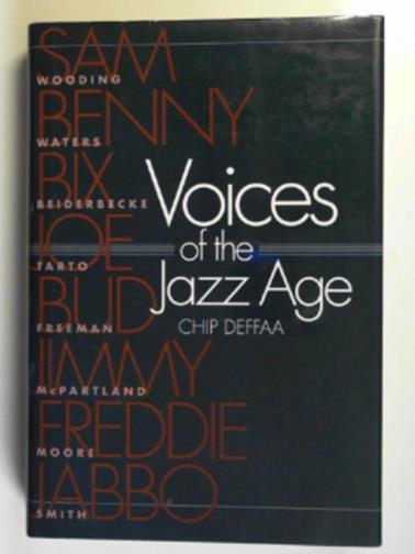 DEFFA, Chip - Voices of the Jazz Age: profiles of eight vintage jazzmen