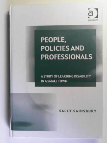SAINSBURY, Sally - People, policies and professionals: a study of learning disability in a small town