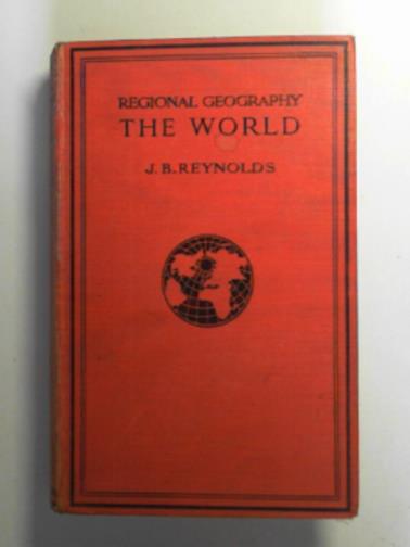 REYNOLDS, J. B. - Regional geography: the world