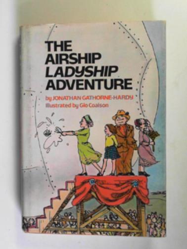 GATHORNE-HARDY, Jonathan - The airship Ladyship adventure