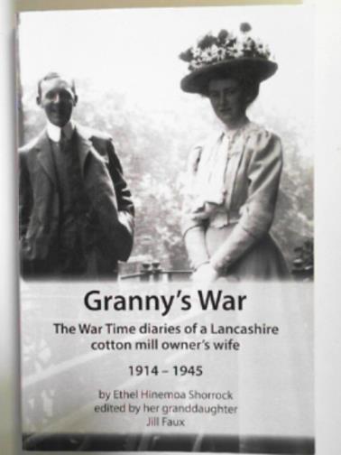 SHORROCK, Ethel Hinemoa / FAUX, Jill (ed) - Granny's War: the war time diaries of a Lancashire cotton mill owner's wife 1914-1945