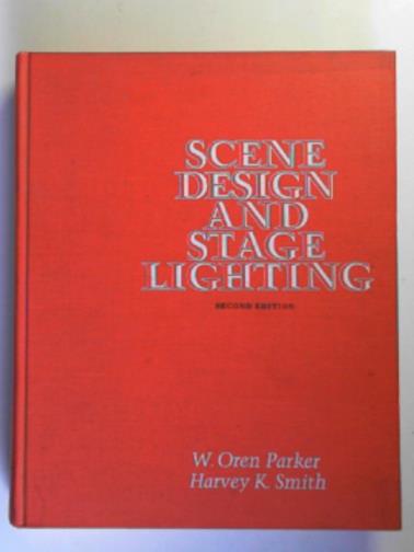 PARKER, W.Oren & SMITH, Harvey K. - Scene design and stage lighting
