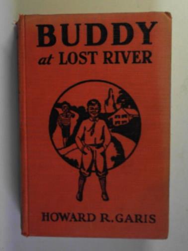 GARIS, Howard R - Buddy at Lost River or a boy and a gold mine