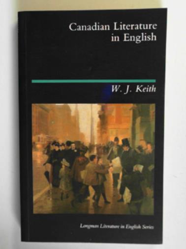 KEITH, W.J. - Canadian literature in English