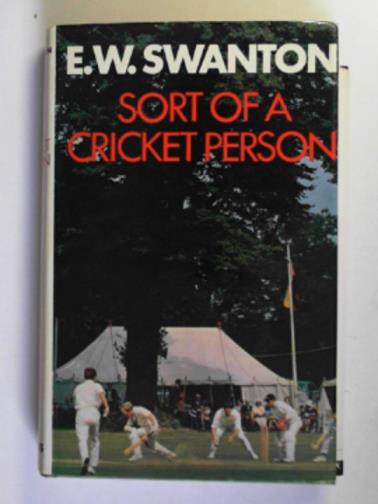 SWANTON, E.W. - Sort of a cricket person