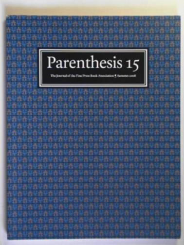 RAZZELL, Paul (ed) - Parenthesis 15: the Journal of the Fine Press Book Association, Autumn 2008