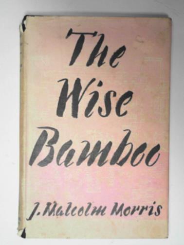 MORRIS, J. Malcolm - The wise bamboo