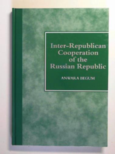 BEGUM, Anwara - Inter-Republican co-operation of the Russian Republic