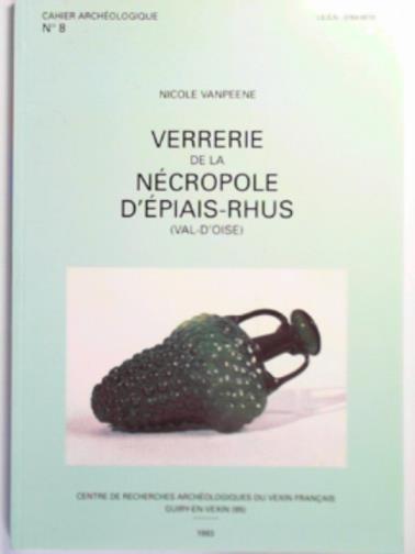 VANPEENE, Nicole - Verrerie de la necropole d'Epiais-Rhis (Val-d'Oise)'
