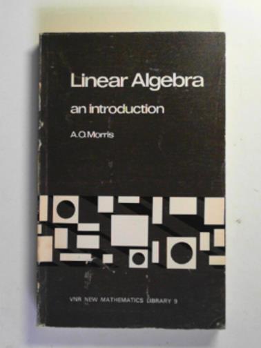 MORRIS, A.O. - Linear algebra: an introduction