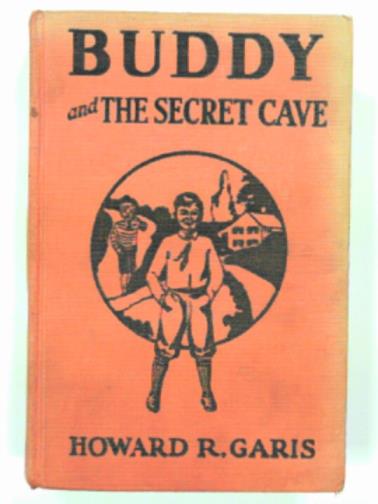GARIS, Howard R. - Buddy and the secret cave (or, A boy and the crystal hermit - Buddy book #10)