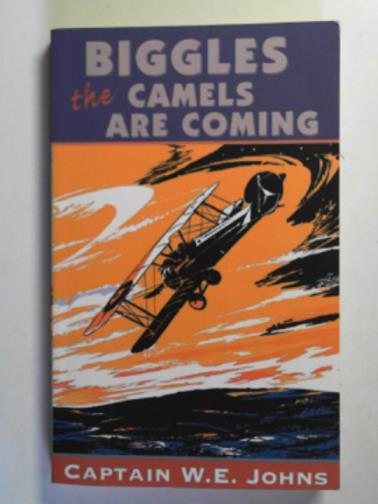 JOHNS, W.E. - Biggles: the Camels are coming