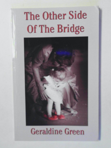GREEN, Geraldine - The other side of the bridge