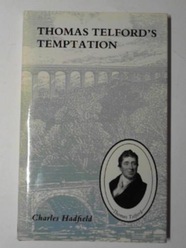 HADFIELD, Charles - Thomas Telford's temptation: Telford and William Jessop's reputation