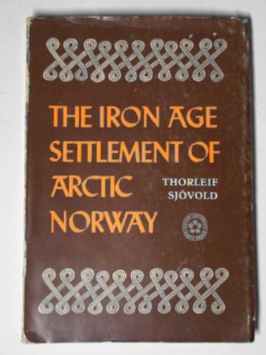 SJOVOLD, Thorleif - The Iron Age settlement of Arctic Norway, a study in the expansion of European Iron Age culture within the Arctic Circle I Early Iron Age (Tromso museums skrifter vol. X, 1)