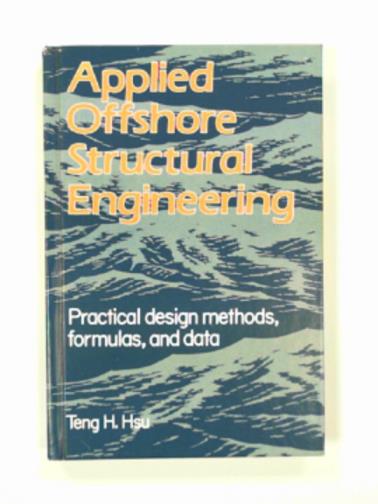 HSU, Teng H. - Applied offshore structural engineering