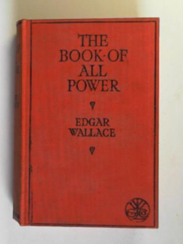WALLACE, Edgar - The book of all-power