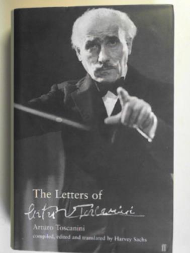 SACHS, Harvey(ed) / TOSCANINI, Arturo - The letters of Arturo Toscanini