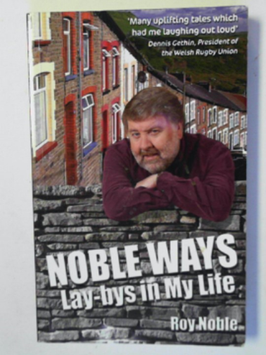 NOBLE, Roy - Noble ways: lay-bys in my life