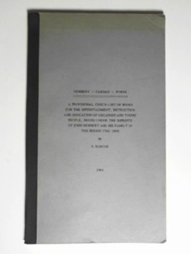 ROSCOE, S. - A provisional check list of books for the entertainment, instruction and education of children and young peope, issued under the imprints of John Newberry and his family in the period 1742 - 1802