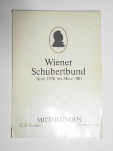 GUHSWALD, Joseph (Dr); GERSTACKER, Franz (Prof.) - Wiener Shubertbund April 1976 bis Marz 1981: Mitteilungen
