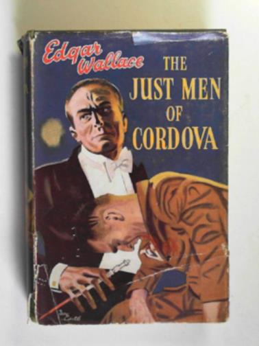 WALLACE, Edgar - The Just Men of Cordova