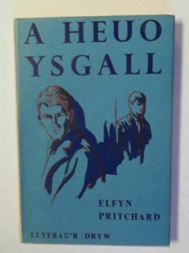 PRITCHARD, Elfyn - A heuo ysgall: nofel gyffrous