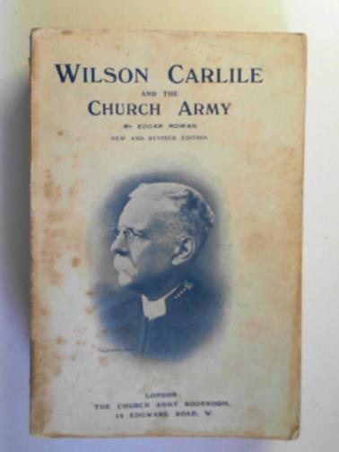ROWAN, Edgar - Wilson Carlile and the Church Army